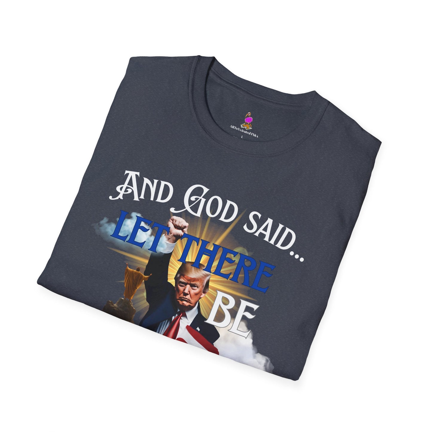 President Donald Trump Tee, And God Said, Let There Be Trump Shirt, Conservative T-Shirt, Republican Voter Election Gift, Patriotic Apparel