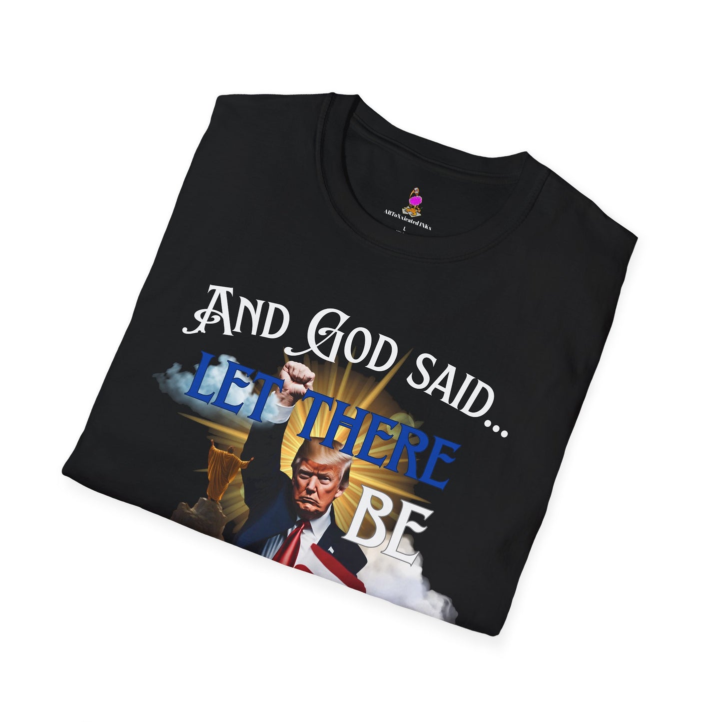 President Donald Trump Tee, And God Said, Let There Be Trump Shirt, Conservative T-Shirt, Republican Voter Election Gift, Patriotic Apparel