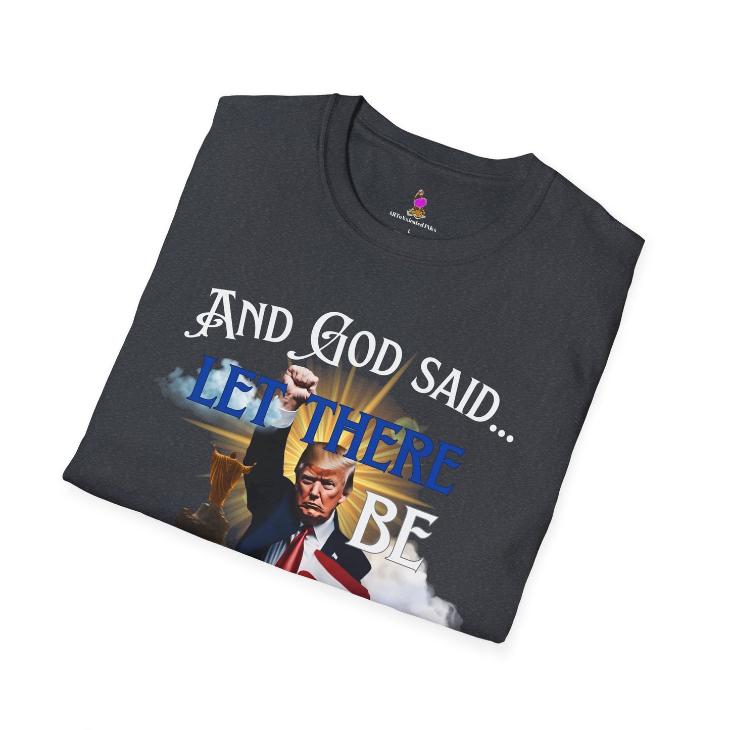 President Donald Trump Tee, And God Said, Let There Be Trump Shirt, Conservative T-Shirt, Republican Voter Election Gift, Patriotic Apparel