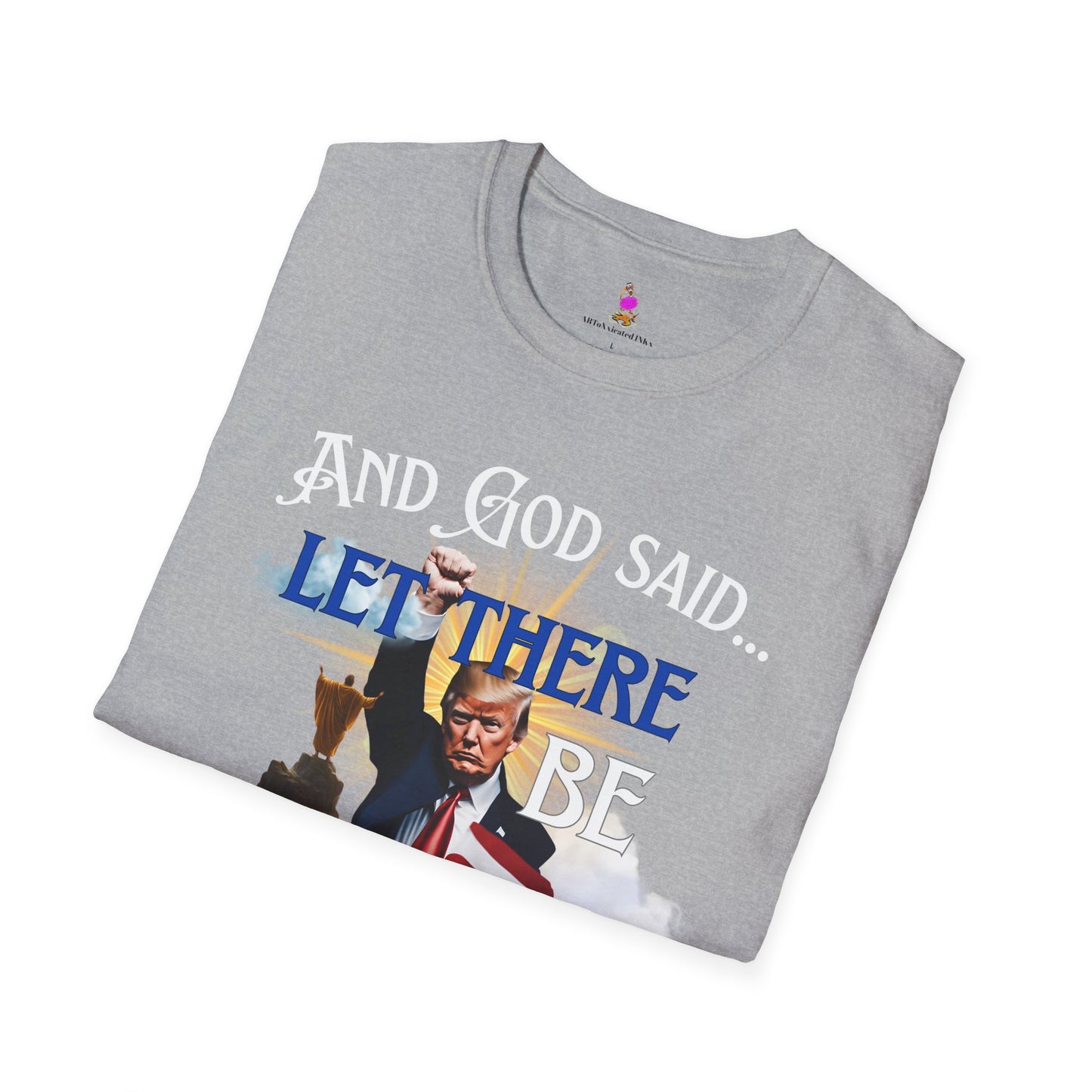 President Donald Trump Tee, And God Said, Let There Be Trump Shirt, Conservative T-Shirt, Republican Voter Election Gift, Patriotic Apparel