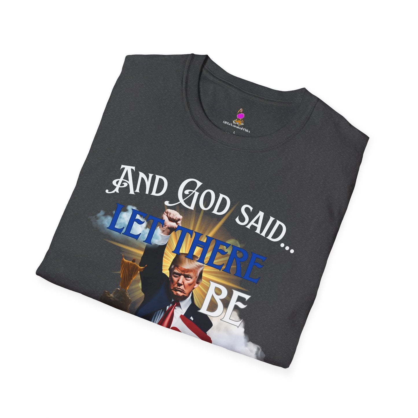 President Donald Trump Tee, And God Said, Let There Be Trump Shirt, Conservative T-Shirt, Republican Voter Election Gift, Patriotic Apparel