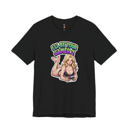I'LL BE YOUR GAMER 2 T-Shirt Provocative Seductive Sexy Cartoon Tee