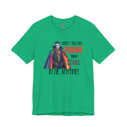 POUND YOUR STAKE IN ME ANYTIME! T-Shirt - Funny LGBTQ Vampire Pride Tee
