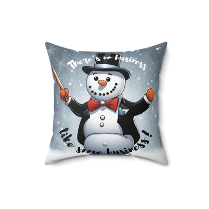THERE'S NO BUSINESS LIKE SNOW BUSINESS Christmas Pillow