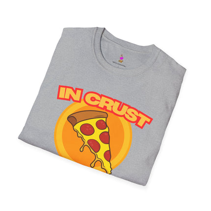 IN CRUST I TRUST Pizza Lovers Tee