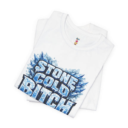STONE COLD BITCH T-Shirt