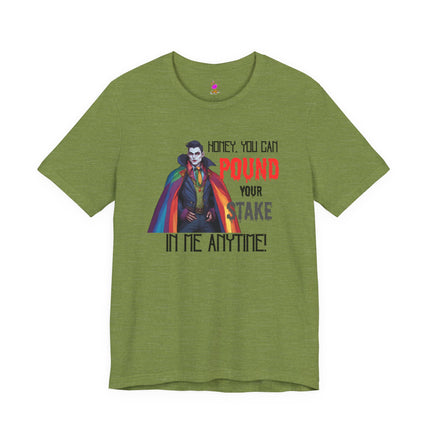 POUND YOUR STAKE IN ME ANYTIME! T-Shirt - Funny LGBTQ Vampire Pride Tee