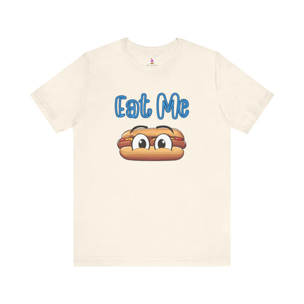 EAT ME T-Shirt - Funny Edgy Hot Dog Foodie Humor Tee