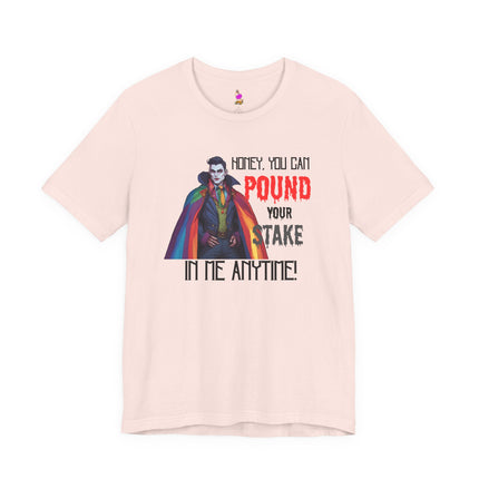 POUND YOUR STAKE IN ME ANYTIME! T-Shirt - Funny LGBTQ Vampire Pride Tee