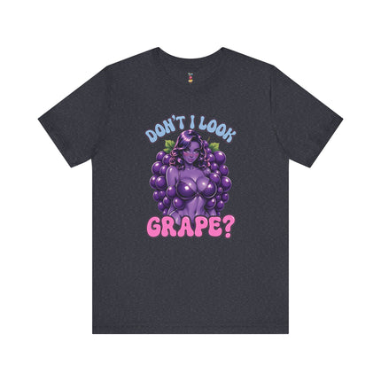 DON'T I LOOK GRAPE? T-Shirt Provocative Seductive Sexy Cartoon Tee