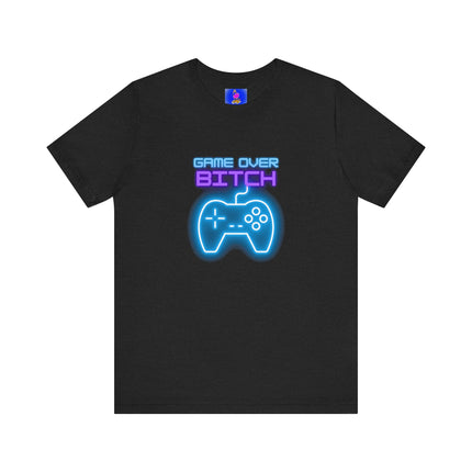 GAME OVER BITCH Video Gamer T-Shirt - Funny Gaming Trash Talk Tee