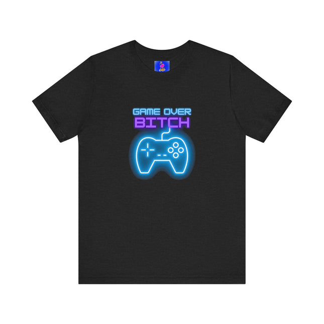 GAME OVER BITCH Video Gamer T-Shirt - Funny Gaming Trash Talk Tee