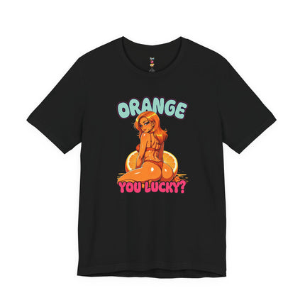 ORANGE YOU LUCKY? T-Shirt Provocative Seductive Sexy Cartoon Tee