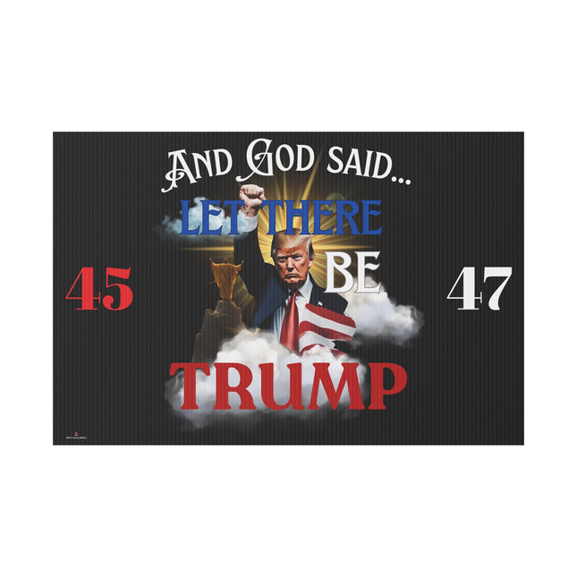 AND GOD SAID, LET THERE BE TRUMP Conservative Christian President Yard Sign