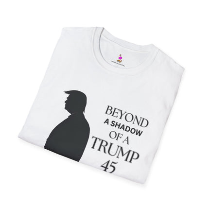 BEYOND A SHADOW OF A TRUMP 45/47 President DJT Shirt