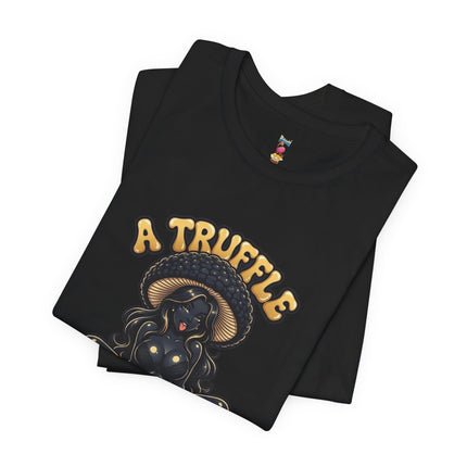 A TRUFFLE YOU CAN EAT ANYTIME T-Shirt Provocative Seductive Sexy Cartoon Tee