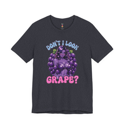 DON'T I LOOK GRAPE? T-Shirt Provocative Seductive Sexy Cartoon Tee