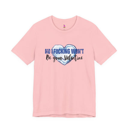 NO I F***ING WON'T BE YOUR VALENTINE Stone Cold Heart T-Shirt - Anti-Valentine Humor Tee
