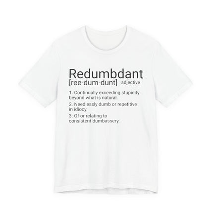 REDUMBDANT T-Shirt - Funny Redundant Wordplay Humor Tee