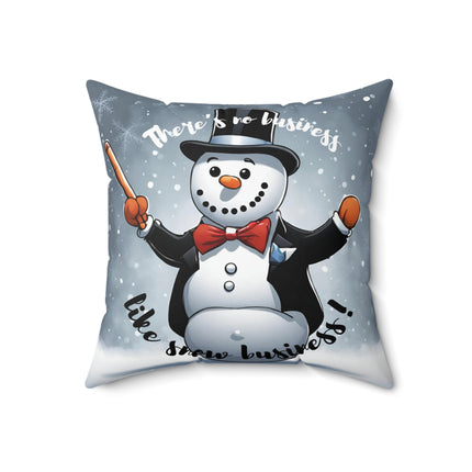 THERE'S NO BUSINESS LIKE SNOW BUSINESS Christmas Pillow