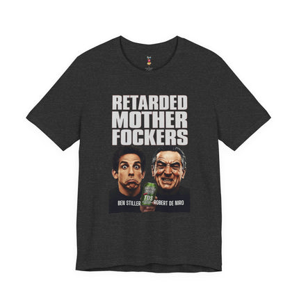 RETARDED MOTHER FOCKERS Hilarious Know Nothing Loser Celebrity T-Shirt