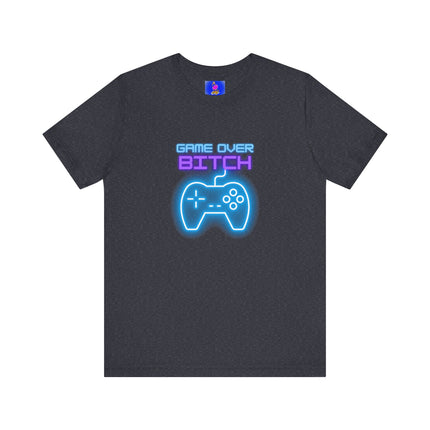 GAME OVER BITCH Video Gamer T-Shirt - Funny Gaming Trash Talk Tee