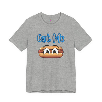 EAT ME T-Shirt - Funny Edgy Hot Dog Foodie Humor Tee