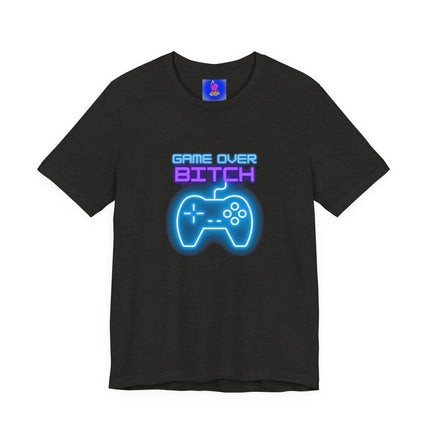GAME OVER BITCH Video Gamer T-Shirt - Funny Gaming Trash Talk Tee