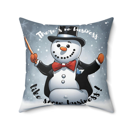 THERE'S NO BUSINESS LIKE SNOW BUSINESS Christmas Pillow