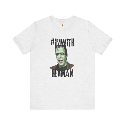 #I'M WITH HERMAN Funny Parody T-Shirt - Halloween Munsters Spoof Tee