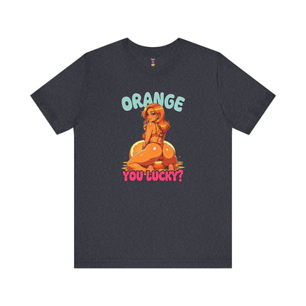 ORANGE YOU LUCKY? T-Shirt Provocative Seductive Sexy Cartoon Tee