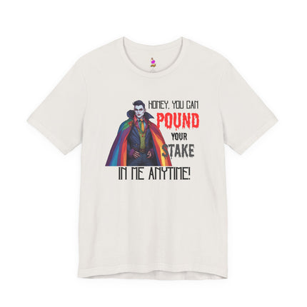 POUND YOUR STAKE IN ME ANYTIME! T-Shirt - Funny LGBTQ Vampire Pride Tee