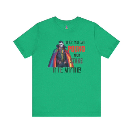 POUND YOUR STAKE IN ME ANYTIME! T-Shirt - Funny LGBTQ Vampire Pride Tee