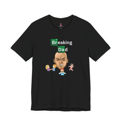 BREAKING DAD T-Shirt - Funny Breaking Bad Parody Father's Day Tee