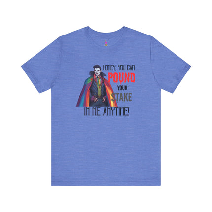 POUND YOUR STAKE IN ME ANYTIME! T-Shirt - Funny LGBTQ Vampire Pride Tee
