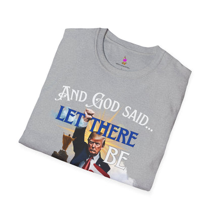 AND GOD SAID...LET THERE BE TRUMP - President Donald Trump Conservative T-Shirt