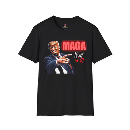 MAGA THAT SH*T! Trump 45/47 Make America Great Again T-Shirt