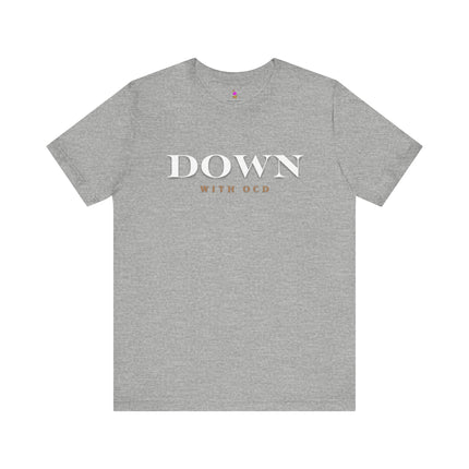 DOWN WITH OCD Funny Germaphobe T-Shirt - Obsessive Cleaning Humor Tee