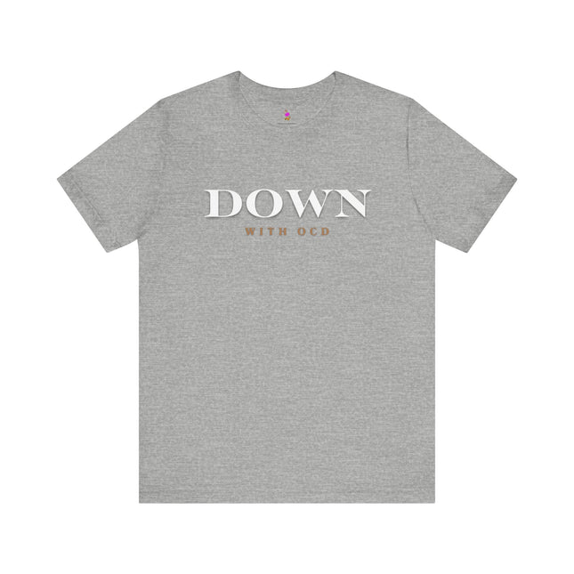 DOWN WITH OCD Funny Germaphobe T-Shirt - Obsessive Cleaning Humor Tee