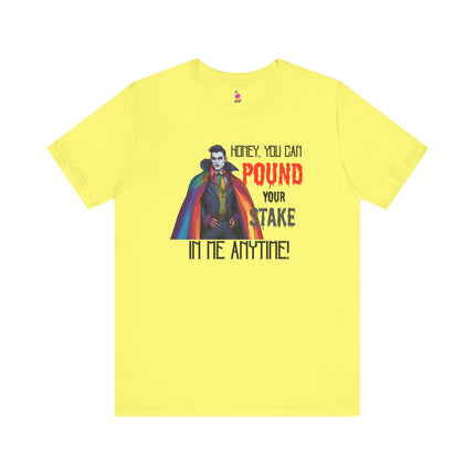 POUND YOUR STAKE IN ME ANYTIME! T-Shirt - Funny LGBTQ Vampire Pride Tee