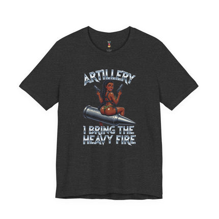 ARTILLERY I BRING THE HEAVY FIRE T-Shirt Provocative Seductive Sexy Cartoon Tee