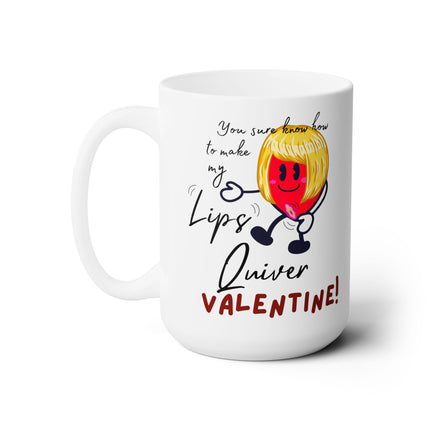 YOU SURE MAKE MY LIPS QUIVER VALENTINE! Funny Gift Coffee Mug