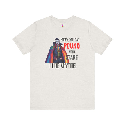 POUND YOUR STAKE IN ME ANYTIME! T-Shirt - Funny LGBTQ Vampire Pride Tee