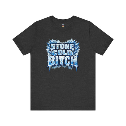 STONE COLD BITCH T-Shirt