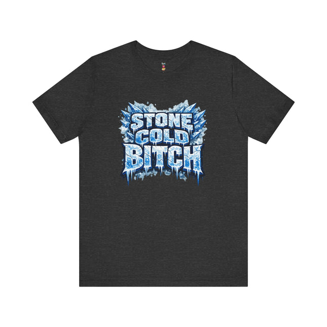 STONE COLD BITCH T-Shirt