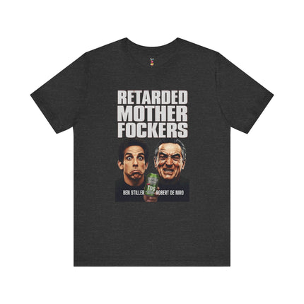 RETARDED MOTHER FOCKERS Hilarious Know Nothing Loser Celebrity T-Shirt