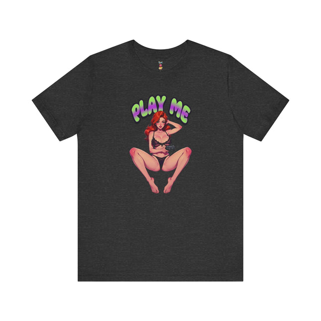 PLAY ME T-Shirt Provocative Seductive Sexy Cartoon Tee