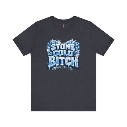 STONE COLD BITCH T-Shirt