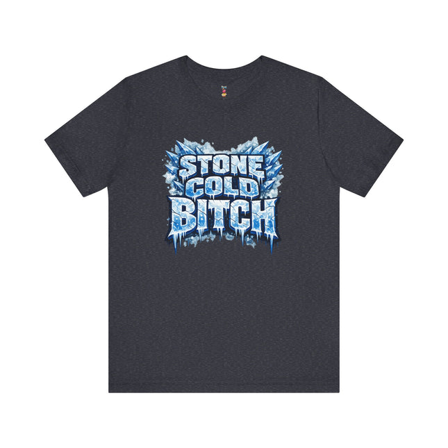 STONE COLD BITCH T-Shirt