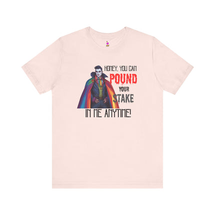 POUND YOUR STAKE IN ME ANYTIME! T-Shirt - Funny LGBTQ Vampire Pride Tee